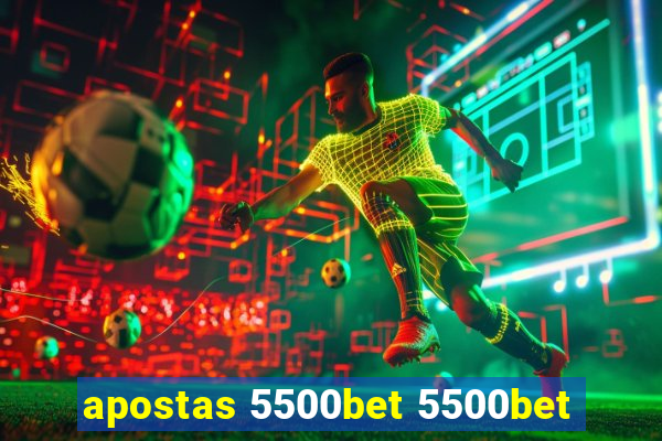 apostas 5500bet 5500bet